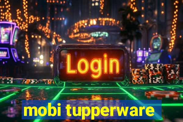 mobi tupperware