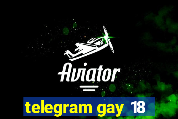 telegram gay 18