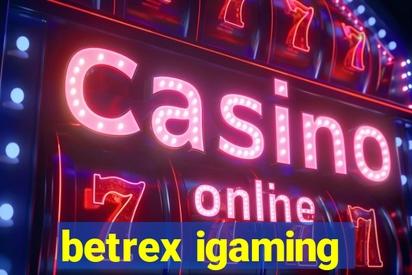 betrex igaming