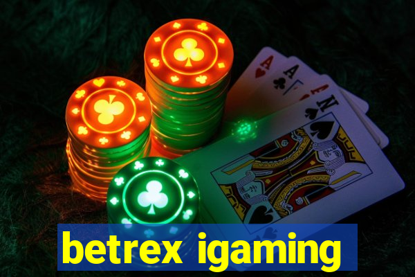 betrex igaming