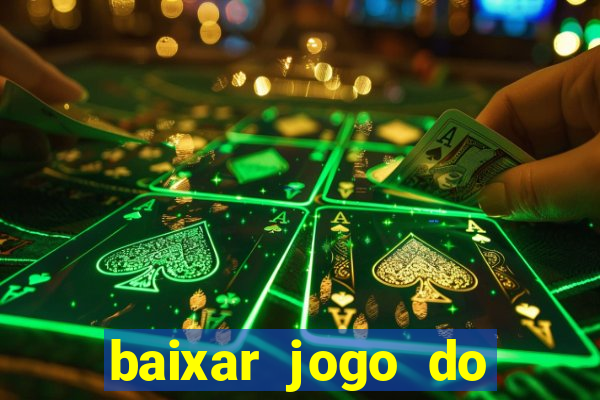 baixar jogo do tigrinho para ganhar dinheiro