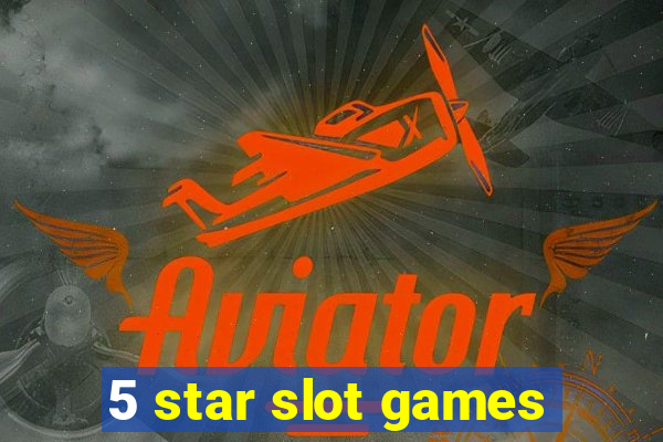 5 star slot games