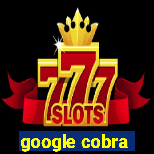 google cobra