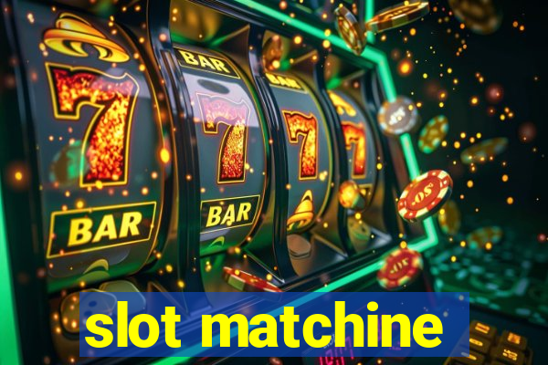 slot matchine