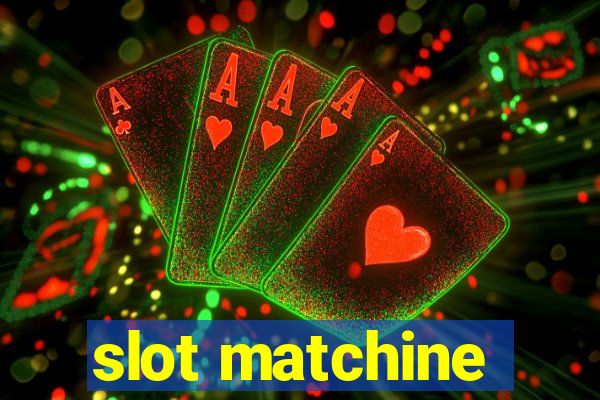 slot matchine