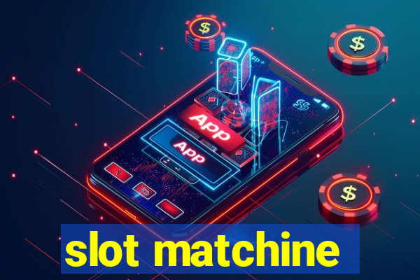 slot matchine