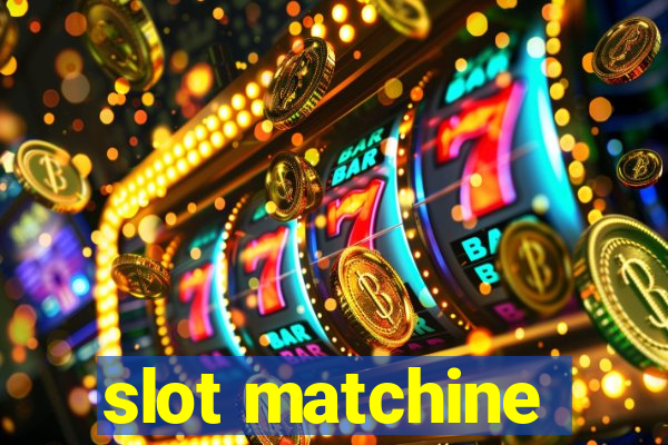 slot matchine