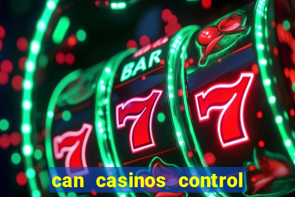 can casinos control slot machines