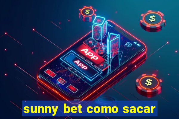 sunny bet como sacar