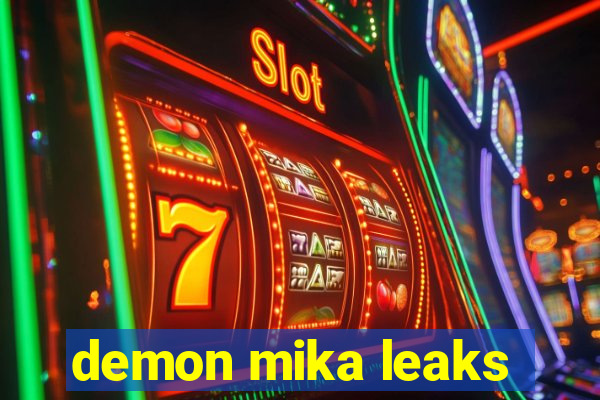 demon mika leaks