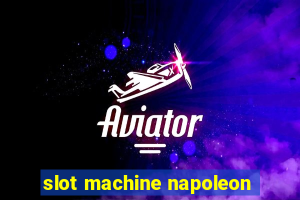 slot machine napoleon