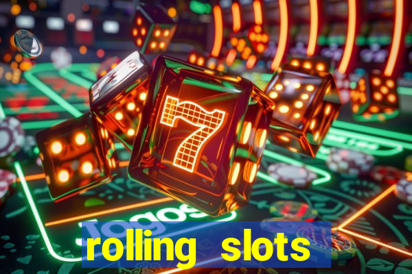 rolling slots casino login