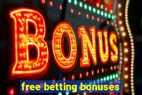 free betting bonuses