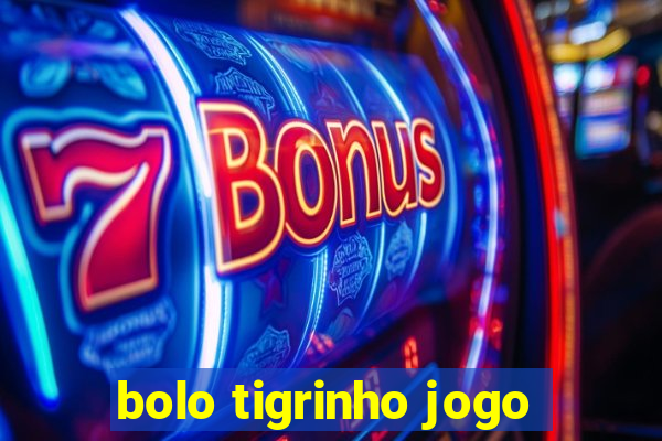 bolo tigrinho jogo