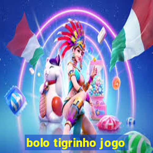 bolo tigrinho jogo