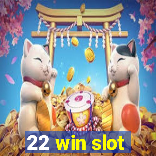 22 win slot