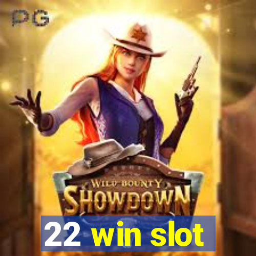 22 win slot