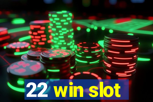 22 win slot