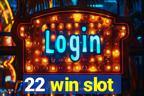 22 win slot