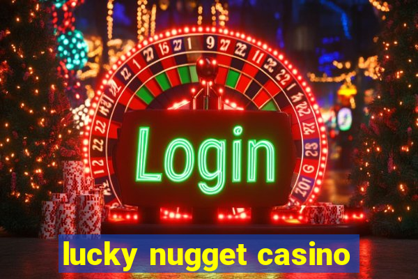 lucky nugget casino