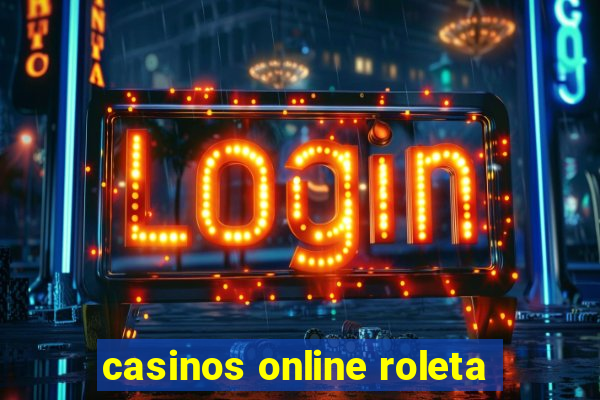 casinos online roleta