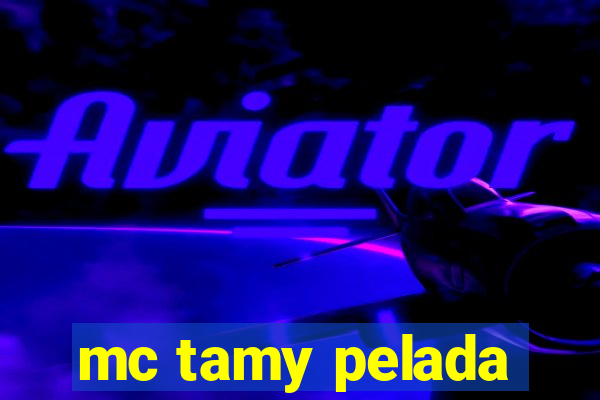 mc tamy pelada