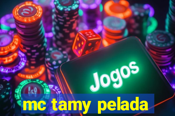 mc tamy pelada