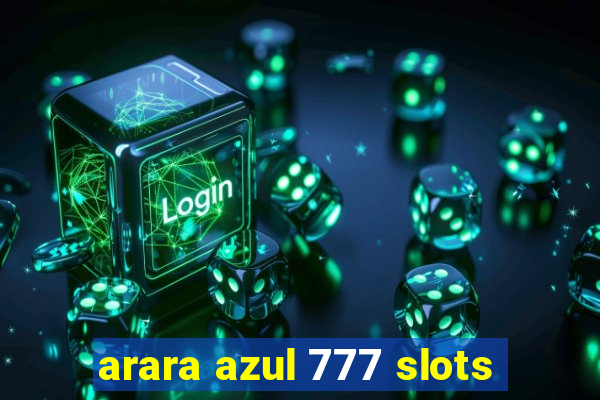 arara azul 777 slots