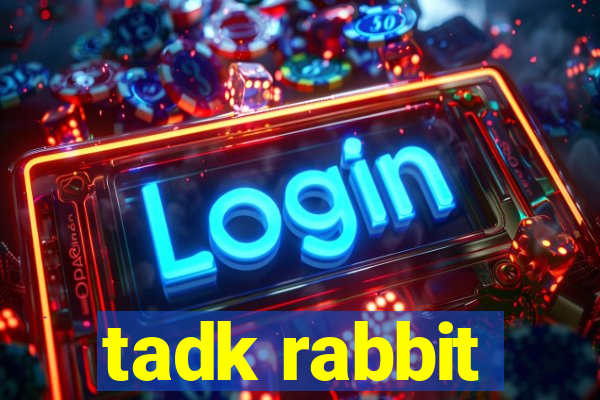 tadk rabbit