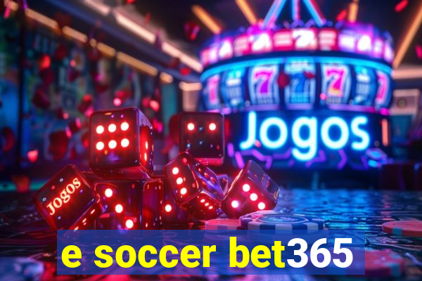 e soccer bet365