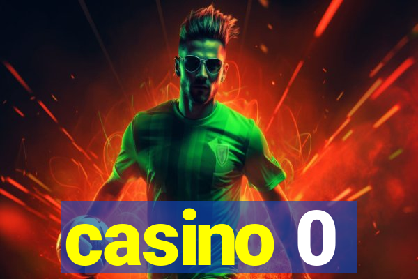 casino 0