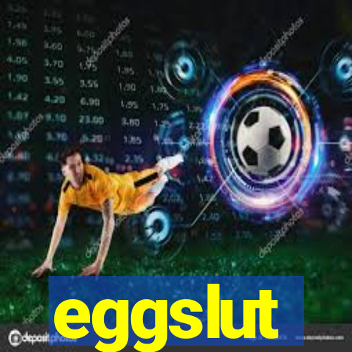 eggslut