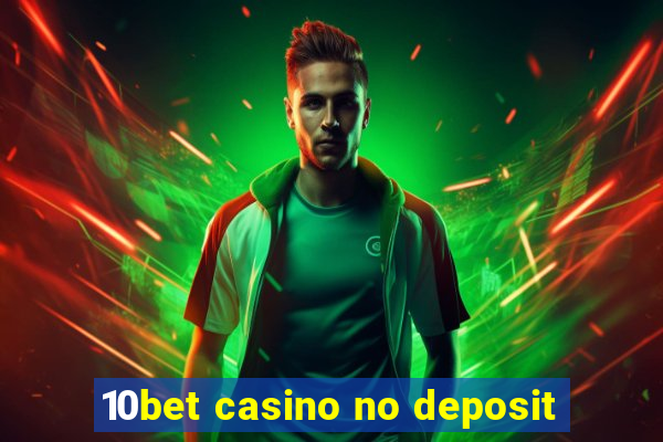 10bet casino no deposit