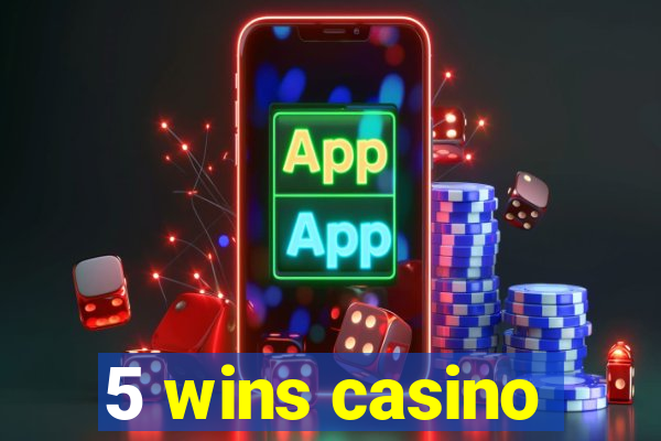 5 wins casino