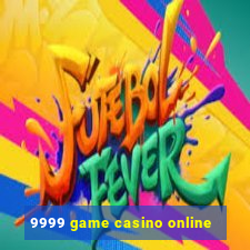 9999 game casino online