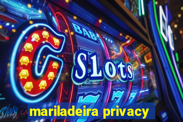 mariladeira privacy