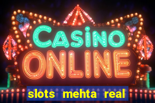 slots mehta real cash game