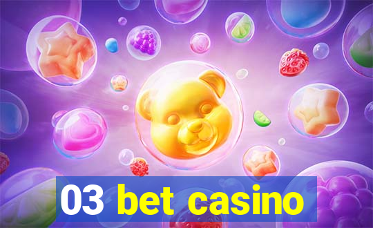 03 bet casino