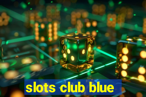 slots club blue