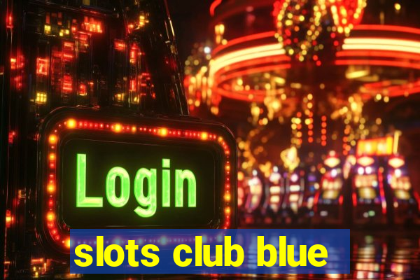 slots club blue