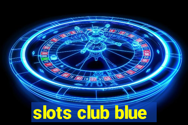 slots club blue