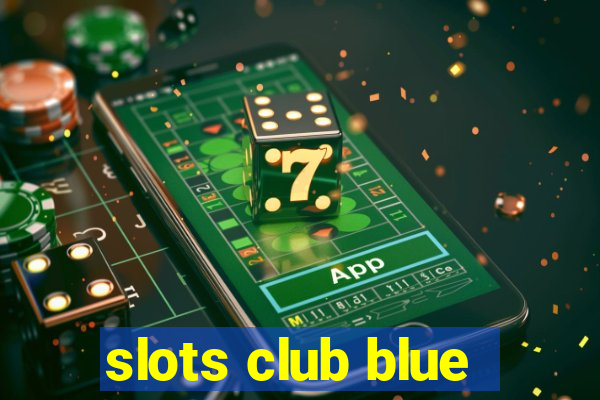 slots club blue