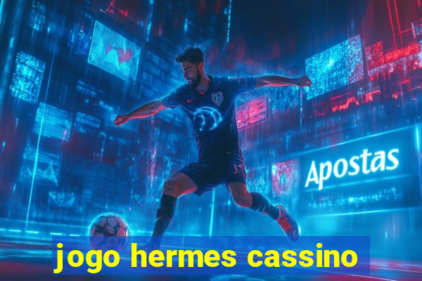 jogo hermes cassino