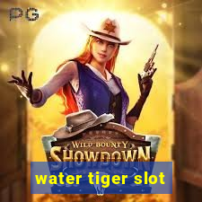 water tiger slot