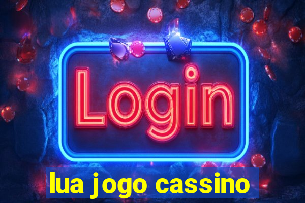 lua jogo cassino