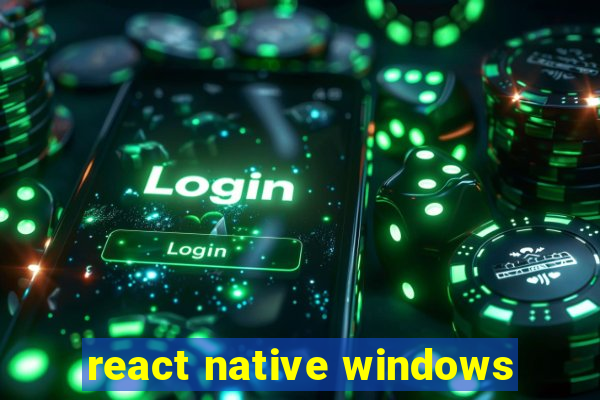 react native windows