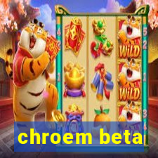 chroem beta