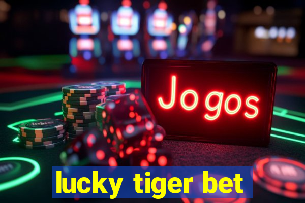 lucky tiger bet