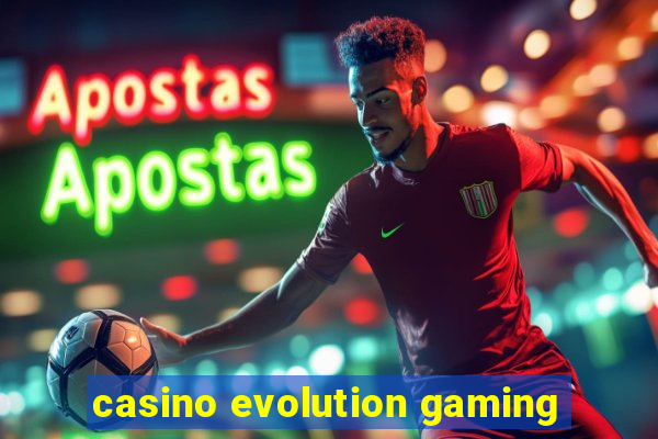 casino evolution gaming