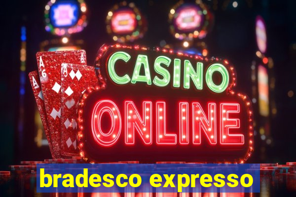 bradesco expresso